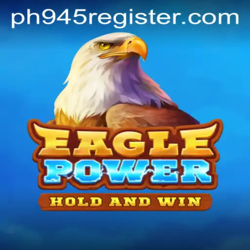 EaglePower: A Thrilling Adventure with PH945.COM